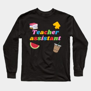 Teacher assistant, books, puzzle, watermelon, coffee Long Sleeve T-Shirt